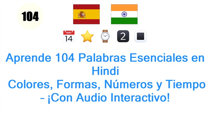 Aprende 104 Palabras Esenciales en Hindi: Colores, Formas, Números y Tiempo – ¡Con Audio Interactivo!